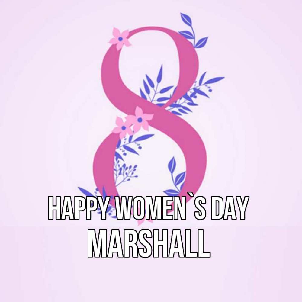 Greetings card с именем, Marshall happy women`s day международный женский день Greetings with text for free download 
